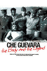 Че Гевара: Тело и легенда (2007)
