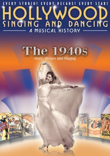 Hollywood Singing and Dancing: A Musical History - The 1940s: Stars, Stripes and Singing (2009)